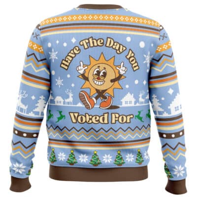 Have The Day You Voted For Ugly Christmas Sweater