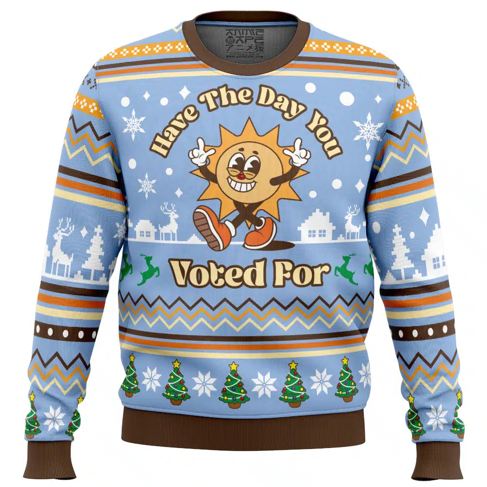 Have The Day You Voted For Ugly Christmas Sweater